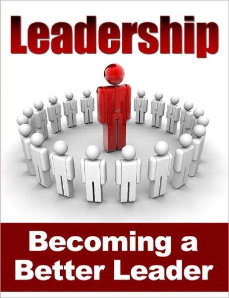 Leadership: Becoming a Better Leader