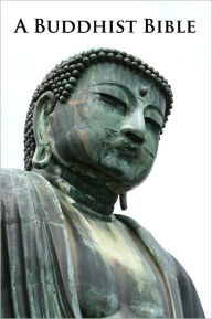A Buddhist Bible (Sacred Books) - (Formatted & Optimized for Nook)