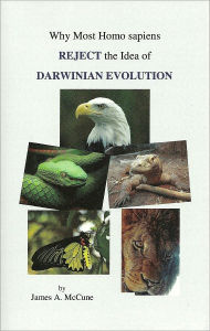 Title: Why Most Homo sapiens REJECT the Idea of DARWINIAN EVOLUTION, Author: James McCune