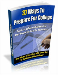 Title: 37 Ways To Prepare For College, Author: Dorothy Campbell