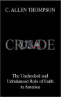 Crusade: The Unchecked and Unbalanced Role of Faith in America