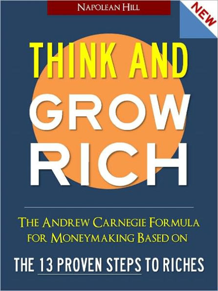 THINK AND GROW RICH (UPDATED 2012 EDITION) Bestselling Book Newly Updated for 2012 w/ Success Quotes of OPRAH WINFREY, STEVE JOBS, WARREN BUFFETT AND SAM WALTON (Special Nook Edition) BY NAPOLEAN HILL Think and Grow Rich 15 MILLION COPIES SOLD! (NOOKbook)