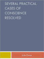 Several Practical Cases of Conscience Resolved