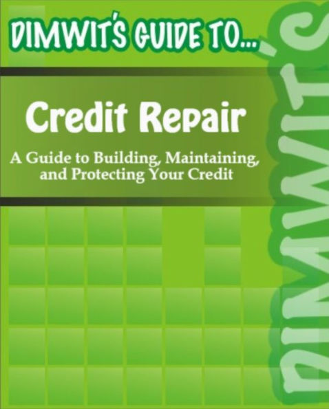 Dimwit's Guide to Credit Repair