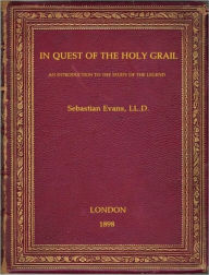 In Quest Of The Holy Grail: An Introduction to the Study of the Legend