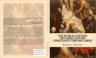 Title: The World's Sixteen Crucified Saviors:: Christianity before Christ, Author: Kersey Graves