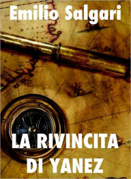 Title: La rivincita di Yanez, Author: Emilio Salgari
