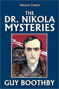 The Dr. Nikola Mysteries by Guy Boothby