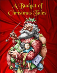 Title: A Budget of Christmas Tales by Charles Dickens and others!, Author: Charles Dickens and others