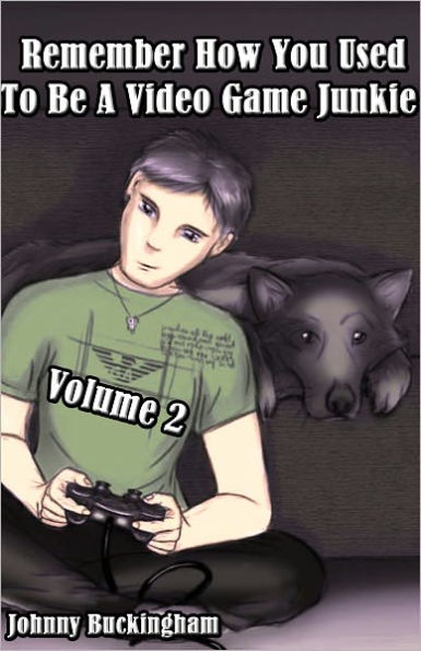 Remember How You Used To Be A Video Game Junkie Volume 2