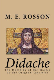 Title: Didache-The Doctrine of the Master by the Original Apostles, Author: M. E. Rosson