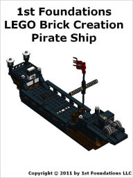 Title: 1st Foundations LEGO Brick Creations -Instructions for a Pirate Ship, Author: 1st Foundations LLC