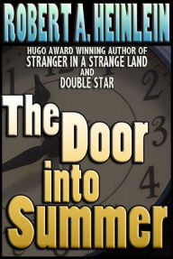 Title: The Door Into Summer, Author: Robert A. Heinlein