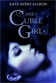 Title: The Curse Girl, Author: Kate Avery Ellison