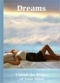 Dreams: Unlock the Power of Your Mind