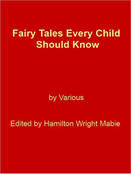 Fairy Tales Every Child Should Know [NOOK eBook classics with optimized navigation]