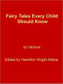 Fairy Tales Every Child Should Know [NOOK eBook classics with optimized navigation]