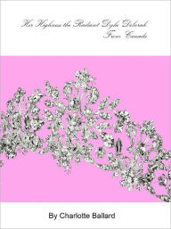 Title: Her Highness the Radiant Dyke Deborah from Canada, Author: Charlotte Ballard