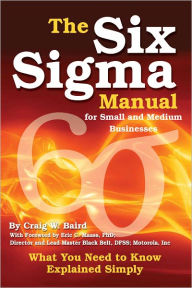 The Six-Sigma Manual for Small and Medium Businesses: What You Need to Know Explained Simply