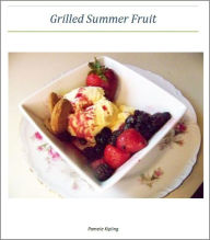 Title: Grilled Summer Fruits - An Illustrated Guide, Author: Pamela Kipling