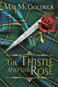 Title: The Thistle and the Rose, Author: May McGoldrick