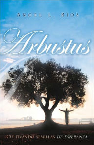 Title: ARBUSTUS, Author: Angel L. Rios