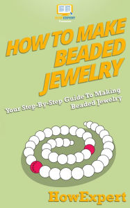 Title: How To Make Beaded Jewelry, Author: Howexpert Press