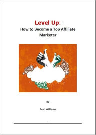 Level Up: How to Become a Top Affiliate Marketer