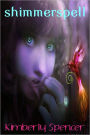 Shimmerspell: The Shimmer Trilogy, #1 (Teen Paranormal / Urban Fantasy)