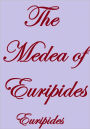 THE MEDEA OF EURIPIDES