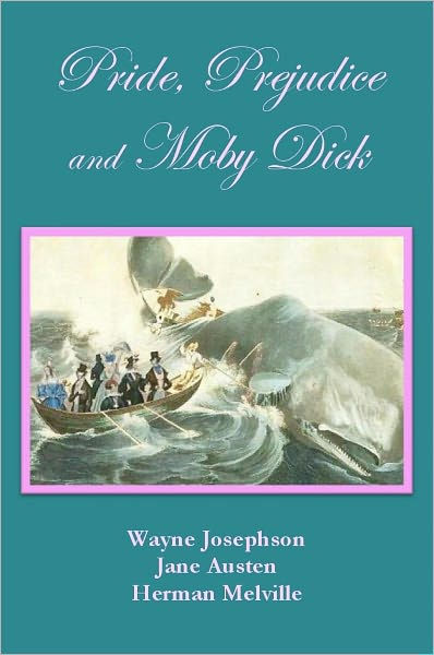 Pride Prejudice And Moby Dick By Wayne Josephson Jane Austen Herman Melville Nook Book Ebook Barnes Noble