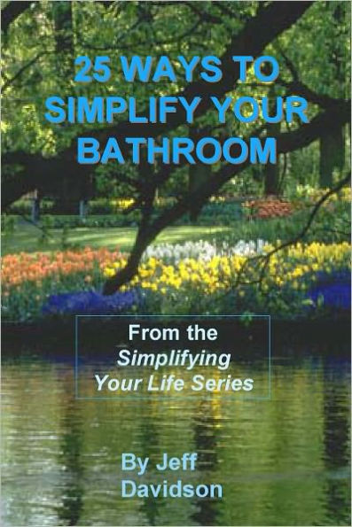25 Ways to Simplify Your Bathroom