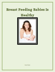 Title: Breast Feeding Babies Is Healthy, Author: Gloria Newsday