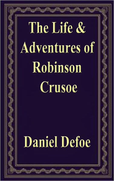 The Life & Adventures of Robinson Crusoe