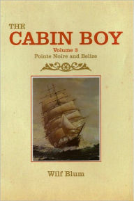 Title: The Cabin Boy 3 - Pointe Noire & Belize, Author: Wilf Blum