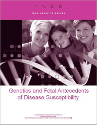 Genetics and Fetal Antecedents of Disease Susceptibility
