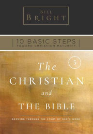 Title: The Christian and the Bible - Growing through the Study of God's Word, Author: Bill Bright
