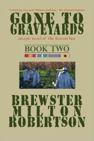 GONE TO GRAVEYARDS-an epic novel of the Korean War BOOK TWO