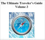 The Ultimate Traveler’s Guide: Volume 3
