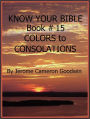 COLORS to CONSOLATIONS - Book 15 - Know Your Bible