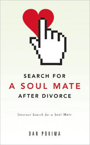 Title: SEARCH FOR A SOUL MATE AFTER DIVORCE, Author: Dan Pokima