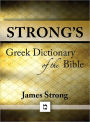 Strong's Greek Dictionary of the Bible (with beautiful Greek, transliteration, and superior navigation) (originally an appendix to Strong's Exhaustive Concordance)