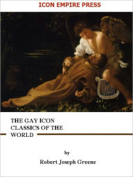 Title: The Gay Icon Classics Of The World (NOOKcolor), Author: Robert Joseph Greene