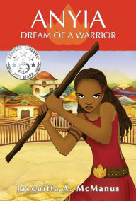 Title: Anyia: Dream of a Warrior, Author: Jacquitta A. Mcmanus