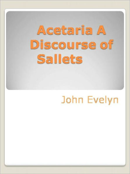 Acetaria A Discourse of Sallets