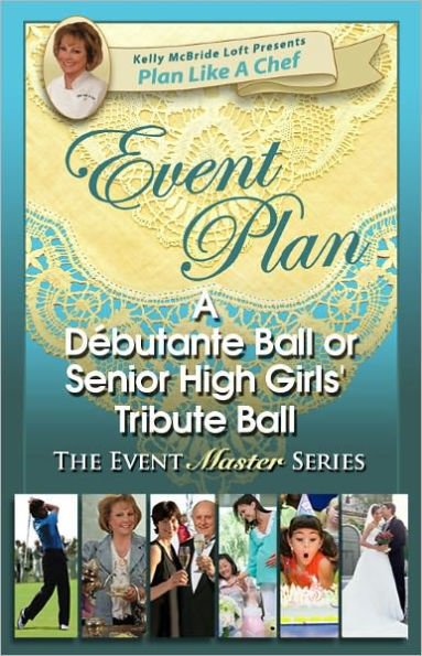 Event Plan a DEBUTANTE BALL OR SENIOR HIGH GIRLS' TRIBUTE BALL