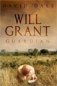 Title: Will Grant: Guardian, Author: David Dale