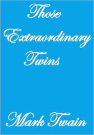 Title: THOSE EXTRAORDINARY TWINS, Author: Mark Twain