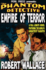 Title: The Phantom Detective - Empire of Terror, Author: Robert Wallace