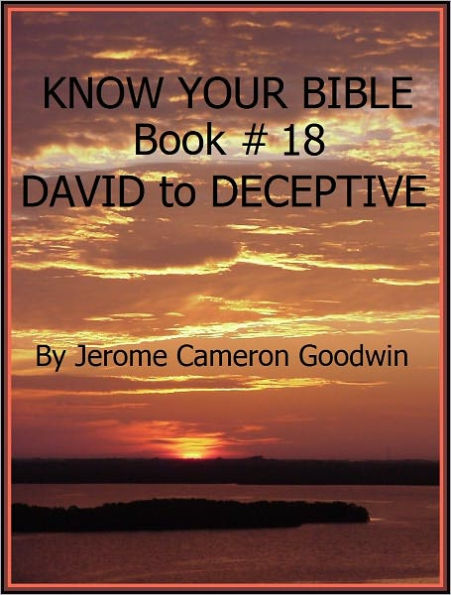 DAVID to DECEPTIVE - Book 18 - Know Your Bible
